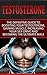 Testosterone: The Definitive Guide to Boosting Your Testosterone, Gaining Muscle, Increasing Your Sex-Drive and Becoming the Ultimate Male (testosterone, health, fitness)