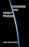 Paradise and Spirit Prison by Ilyan Lavanway