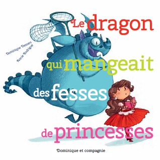 Le dragon qui mangeait des fesses de princesses (Hardcover)
