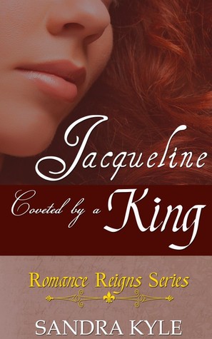 Jacqueline: Coveted By A King (Romance Reigns Series)