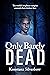 Only Barely Dead (Only, #2)