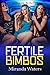 Erotica: Fertile Bimbos (New Adult Romance Multi Book Mega Bundle Erotic Sex Tales Taboo Box Set)(New Adult Erotica, Contemporary Coming Of Age Fantasy, Fetish)