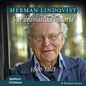 Vår dramatiska historia 1800-tal : 1800-talet (Vår dramatiska historia, #4)