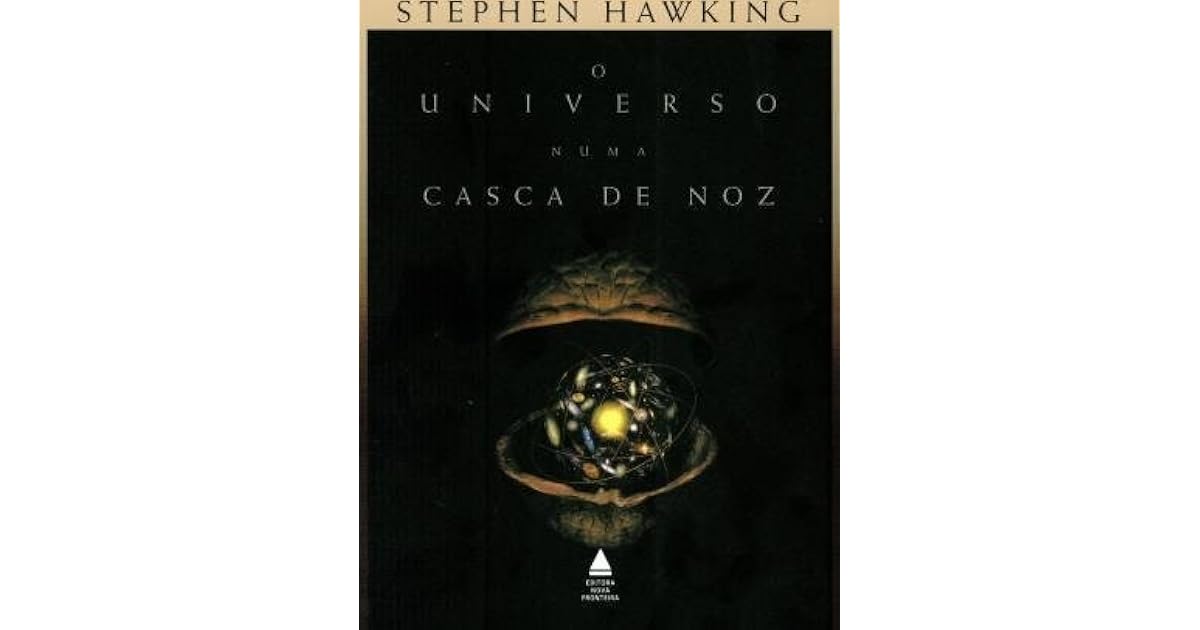 O Universo Numa Casca de Noz by Stephen Hawking O Universo Numa Casca de Noz by Stephen Hawking