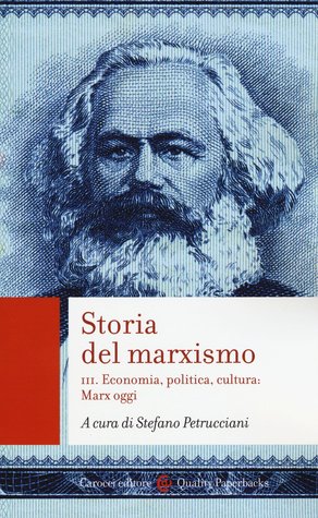 Storia del marxismo. Volume III. Economia, politica, cultura: Marx oggi