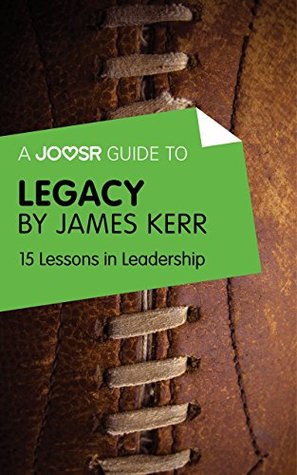 A Joosr Guide to... Legacy by James Kerr: 15 Lessons in Leadership (Kindle Edition)