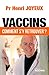 Vaccins: Comment s'y retrouver ?
