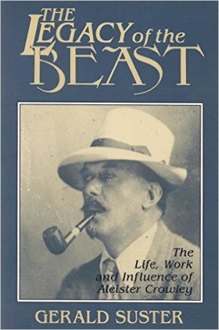 The Legacy of the Beast: The Life, Work, and Influence of Aleister Crowley