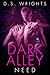 Dark Alley: Need (Dark Alley, #1D)