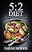 5:2 Diet: The Beginners Guide to Intermittent Fasting For Rapid Weight Loss© (with over 350+ Delicious Recipes & One Full Month Meal Plan,Fast your Way to Health)