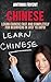 Chinese:Learn Chinese Fast and Completely for Beginners in just 15 Days! (Chinese, Learn Chinese, Speak Chinese, Chinese for beginners, Chinese Book, Chinese Grammer, Chinese Lessons)