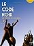Le Code noir: Une histoire de l'esclavage (French Edition)