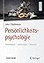 Persönlichkeitspsychologie: Paradigmen – Strömungen – Theorien