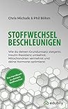 Stoffwechsel beschleunigen: Wie du deinen Grundumsatz steigerst, Insulin-Resistenz umkehrst, Mitochondrien vermehrst und deine Hormone optimierst. (German Edition) Stoffwechsel beschleunigen: Wie du deinen Grundumsatz steigerst, Insulin-Resistenz umkehrst, Mitochondrien vermehrst und deine Hormone optimierst. (German Edition)