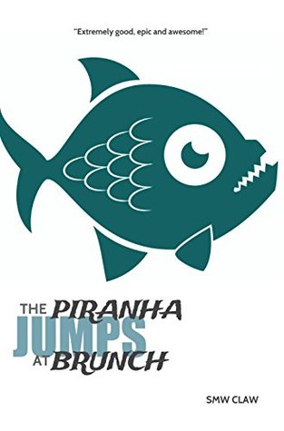 The Piranha Jumps at Brunch