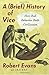 A Brief History of Vice: How Bad Behavior Built Civilization