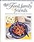 Food, Family & Friends: Quick & Easy Recipes for Everyday Occasions