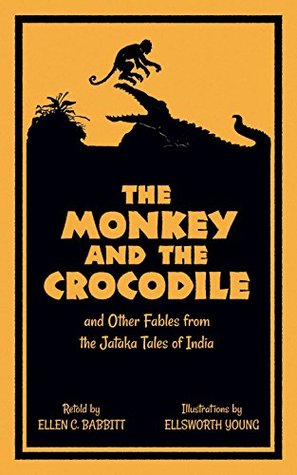The Monkey and the Crocodile: and Other Fables from the Jataka Tales of India (Kindle Edition)