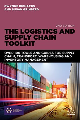 The Logistics and Supply Chain Toolkit: Over 100 Tools and Guides for Supply Chain, Transport, Warehousing and Inventory Management
