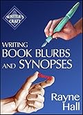 Writing Book Blurbs and Synopses: How to sell your manuscript to publishers and your indie book to readers