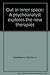 Out in inner space: A psychoanalyst explores the new therapies