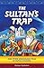 The Sultan’s Trap: Amazing ...