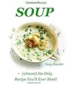 Soup: (almost) the Only Recipe You'll Ever Need! (Genius Recipes) Soup: (almost) the Only Recipe You'll Ever Need! (Genius Recipes)