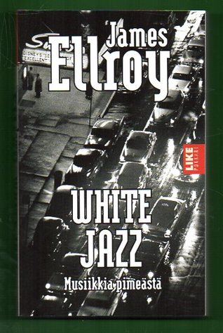 White Jazz: Musiikkia pimeästä (L.A. Quartet, #4)