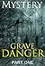 Grave Danger - Part One