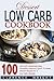 Low Carb: The Beginner's Guide For Low Carb Diet: 100 Low Carb Dessert Recipes