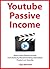 YOUTUBE PASSIVE INCOME: How to Earn Passive Income from Home by Recommending Information Products on Youtube