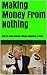 Making Money From Nothing (Real Ways To Make Money #1)