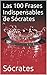 Las 100 Frases Indispensables de Sócrates (Spanish Edition)