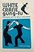 White Crane Gung-Fu Chinese Art of Self-Defense