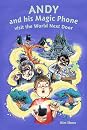 Andy and his Magic Phone visit the World Next Door by Kim Ebner