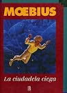 La ciudadela ciega by Mœbius