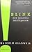 Blink by Malcolm Gladwell Blink by Malcolm Gladwell