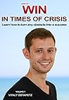 Personal Transformation: Personal Development: How to Win in Times of Crisis: Life Crisis: Overcome Failure in Life on the Path to Success (From Survival to Financial Freedom Book 1)