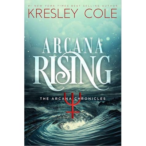 Arcana Rising The Arcana Chronicles 4 By Kresley Cole