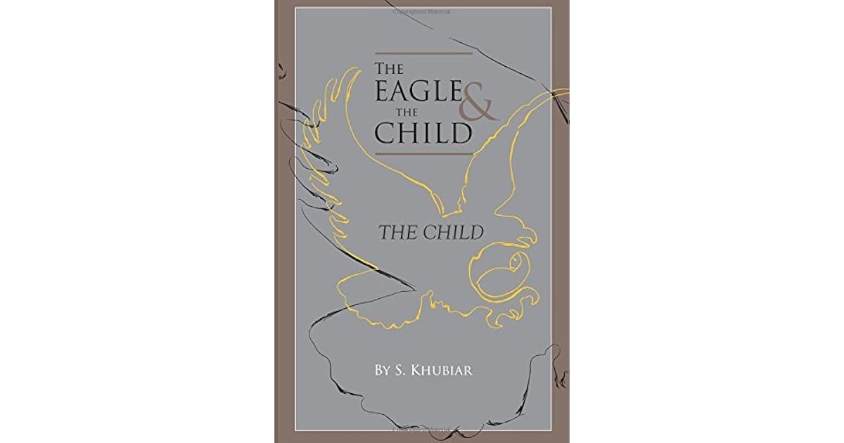 The Eagle and the Child: The Child by S. Khubiar
