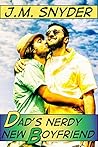 Dad's Nerdy New Boyfriend by J.M. Snyder