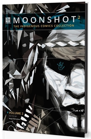 Moonshot: The Indigenous Comics Collection, Volume 2 (Moonshot: The Indigenous Comics Collection, #2)