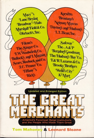 The great merchants;: America's foremost retail institutions and the people who made them great