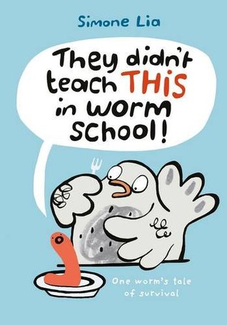 They Didn't Teach THIS in Worm School! (Worm & Pigeon #1)