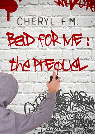 Bad for Me : The Prequel: A New Adult Novel (Kindle Edition)