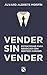 Vender sin vender: Estrategias para negociar con sentido humano (Manuales prácticos) (Spanish Edition)