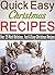 Quick Easy Christmas Recipes: Over 25 Most Delicious, Fast and Easy Christmas Recipes