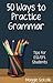 Fifty Ways to Practice Grammar: Tips for ESL/EFL Students (50 Ways to Practice English)