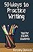 Fifty Ways to Practice Writ...