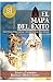 El Mapa del Éxito: Siete Pasos Para Llegar A Donde Siempre Has Soñado (Spanish Edition)